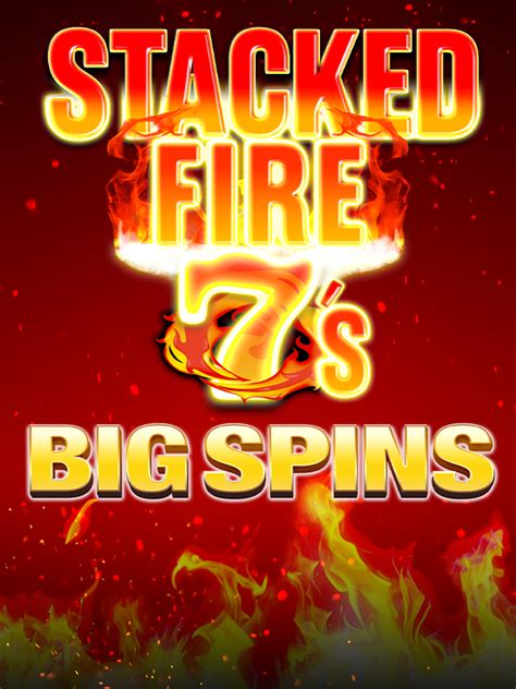 Stacked Fire 7 S Big Spins Betfair